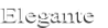 Elegante
